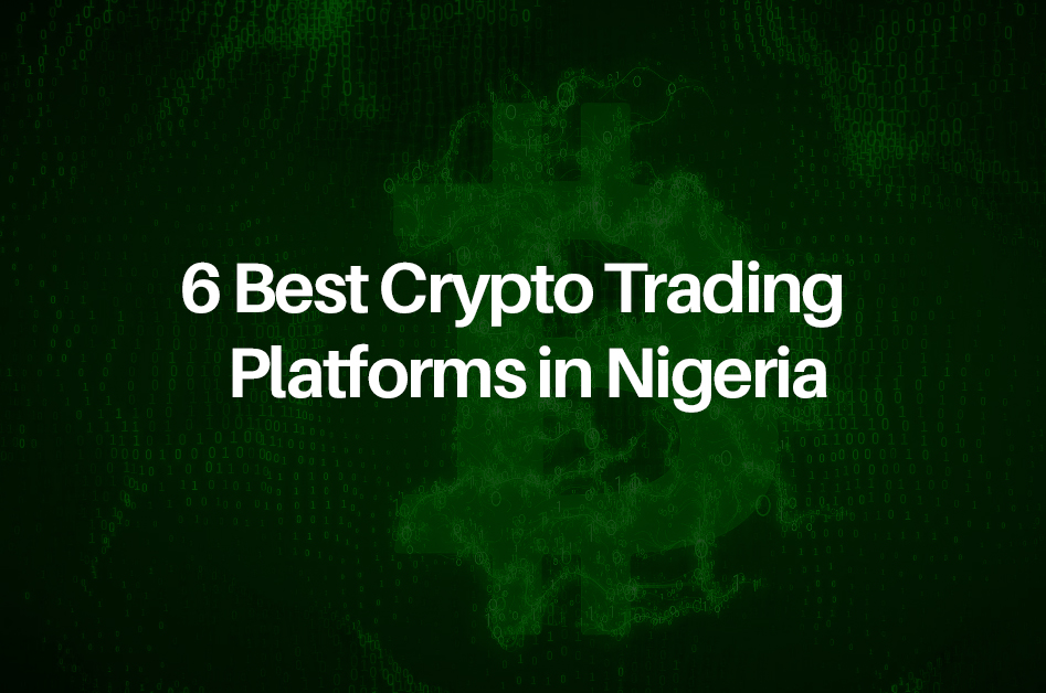 6 Best Crypto Trading Platforms in Nigeria
