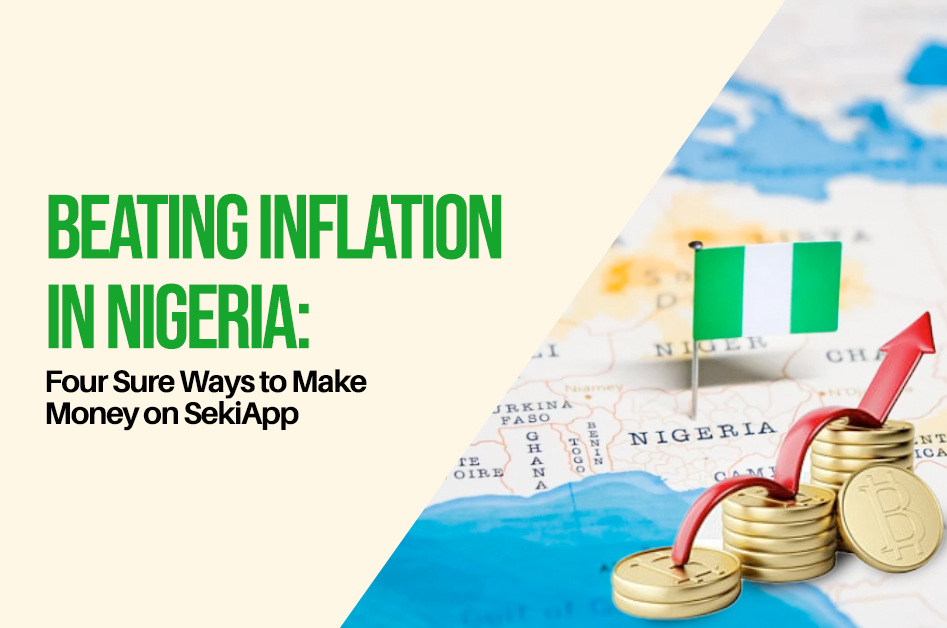 Beating Inflation in Nigeria: 4 Sure Ways to Make Money on SekiApp